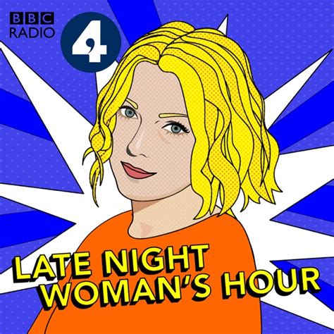 Late Night Womans Hour By Bbc On Apple Podcasts