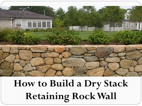 Ppt How To Build A Dry Stack Retaining Rock Wall Powerpoint