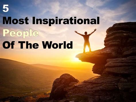 5 Most Inspirational People Of The World
