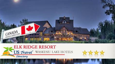 Elk Ridge Resort Waskesiu Lake Hotels Canada Youtube