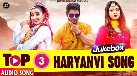 Top 3 Haryanvi Song Jokebox New Haryanvi Songs Haryanavi 2021