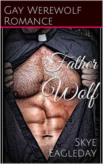 Father Wolf Gay Werewolf Romance By Skye Eagleday Nook Book Ebook Barnes And Noble®