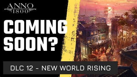 Anno 1800 Dlc 12 New World Rising Coming Soon Season 4 Big News