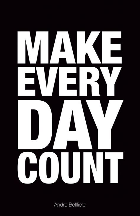 1203 quotes have been tagged as environment: MAKE EVERY DAY COUNT | Counts quotes, Encouragement quotes ...