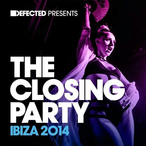 Defected Presents The Closing Party Ibiza Closing Party Dance Music Mixtape
