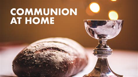 Communion At Home Eastbrook Church