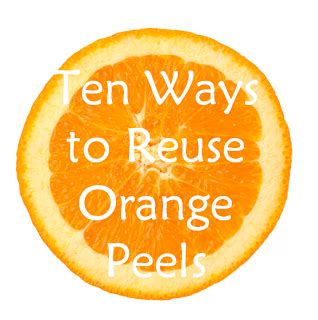 Ways To Use Reuse Orange Peels Savingmoney Frugal Green Orange Peels Uses Orange Peel