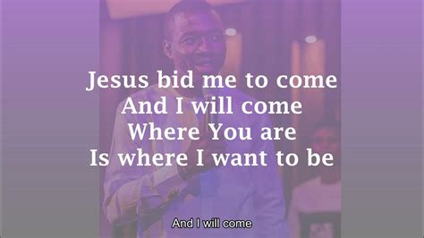 Jesus Bid Me To Come Theophilus Sunday Lyrics Youtube