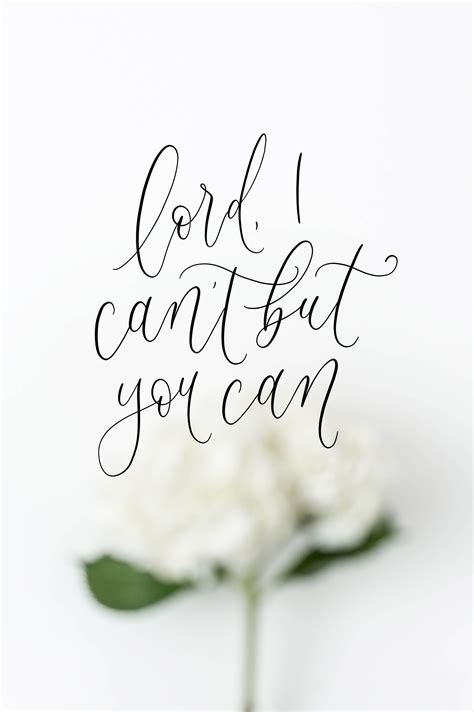 Lord I Cant But You Can Hand Lettered Quote Calligraphy