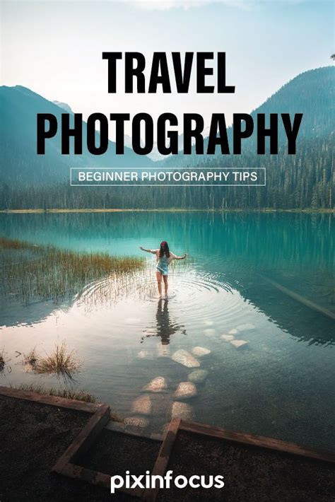 11 Best Travel Photography Tips For Beginners Travel Photography