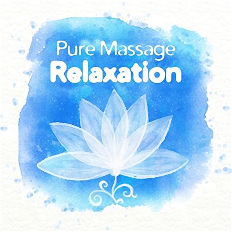 Pure Massage Relaxation By Relaxing Spa Music On Amazon Music