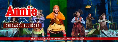 Annie The Musical Tickets Cadillac Palace Theatre
