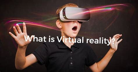 what is virtual reality­ simple terminology so in simple words virtual reality is a