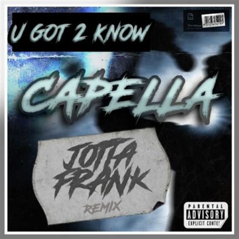 Stream Cappella U Got 2 Know Jottafrank Remix Free Donwloadbuy