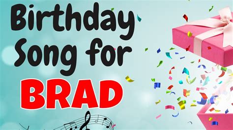 Happy Birthday Brad Song Birthday Song For Brad Happy Birthday Brad