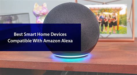 Best Smart Home Devices Compatible With Amazon Alexa Flux Magazine