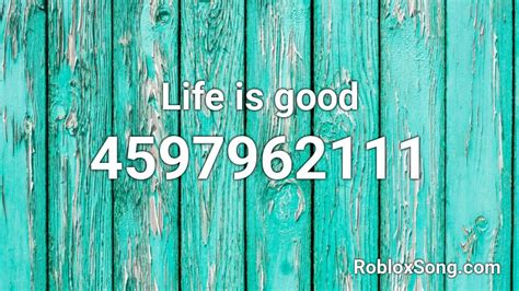 Life Is Good Roblox Id Roblox Music Codes