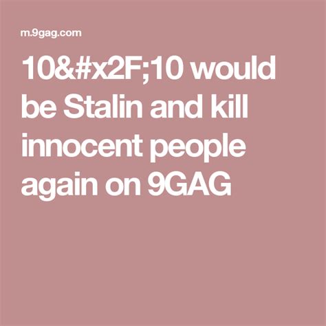 1010 Would Be Stalin And Kill Innocent People Again Politics
