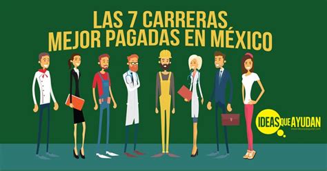 Las 7 carreras mejor pagadas en México Ideas Que Ayudan