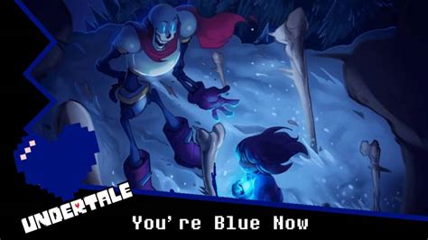 Undertale Youre Blue Now Youtube