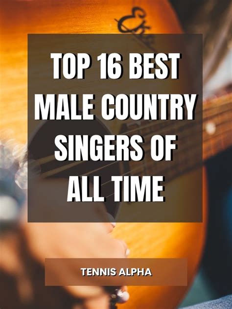 top 16 best male country singers of all time tennis alpha