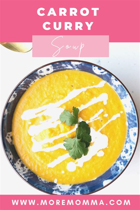 Carrot Ginger Soup With Curry And Coconut More Momma Recipe