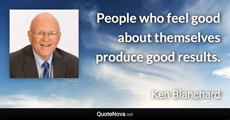 People Who Feel Good About Themselves Produce Good Results