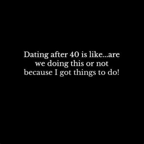 pin by kina miles on quote dating after 40 funny dating memes dating humor quotes