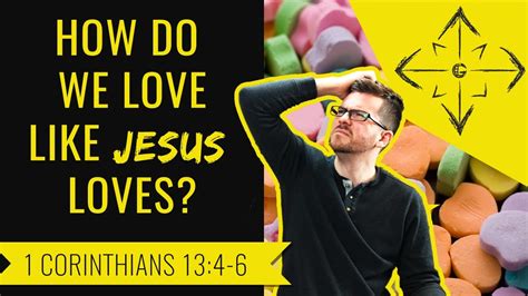 How To Love Others Like Jesus Did 1 Corinthians 134 7 Youtube