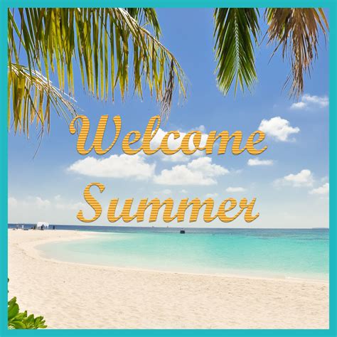 Welcome Summer Images Captions And Quotes Calendars