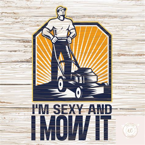 I M Sexy And I Mow It Svg Sublimation Lawn Mower Svg Father S Day Svg Dad Svg Lawncare Svg Nice
