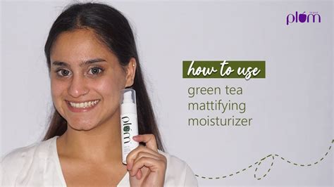 How To Use Green Tea Mattifying Moisturizer Oily Acne Prone Skin