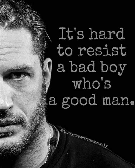 Its True Though Tomhardy The Perfect Guy A Good Man Pensamientos Sexy Tom Hardy Quotes