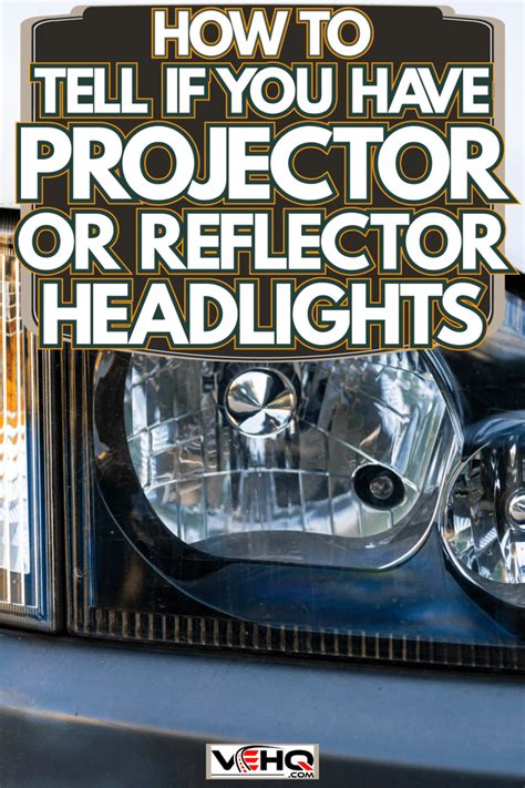 how to tell if you have projector or reflector headlights