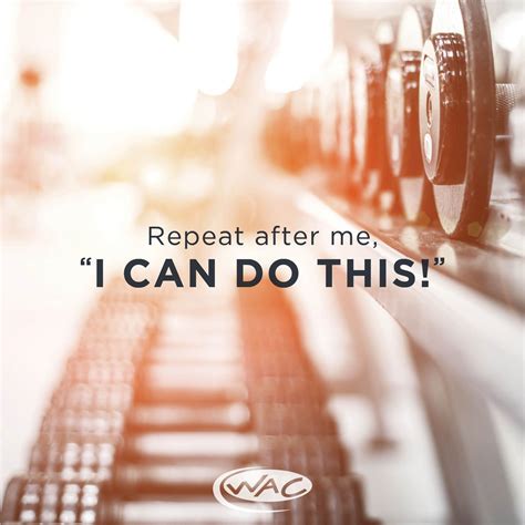 Repeat After Me I Can Do This Thewac Motivation Fitness