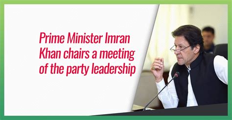 Prime Minister Imran Khan Chairs A Meeting Of The Party Leadership