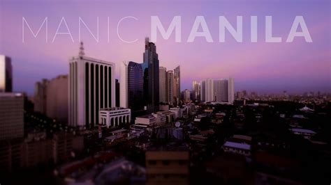 Manic Manila In 4k Little Big World Time Lapse Tilt Shift And Aerial