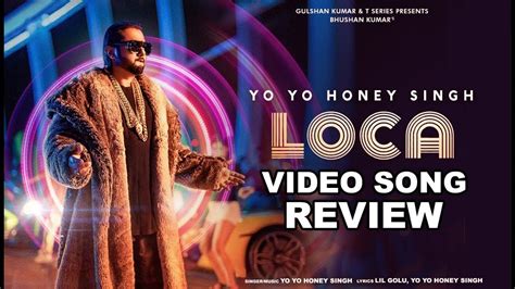 Yo Yo Honey Singh Loca Official Video Review Bhushan Kumar New Song 2020 T Series