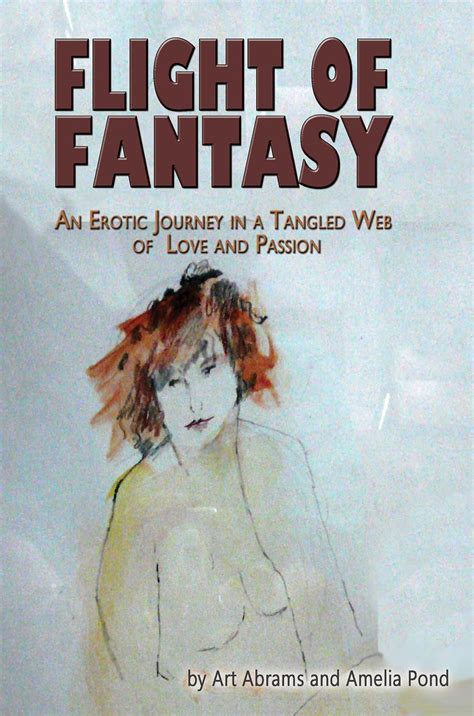 Flight Of Fantasy An Erotic Journey In A Tangled Web Of Love And