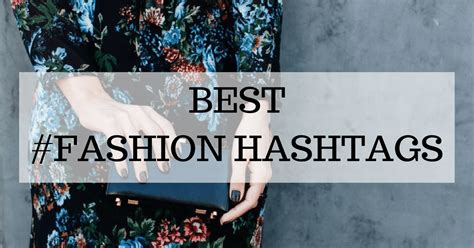 Best Instagram Hashtags For Fashion Bloggers Fashion Hashtags Hashtags
