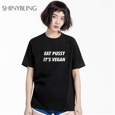 Shinybling Eat Pussy Its Vegan Letters Print Women Tshirt Casual Cotton Hipster Funny T Shirt