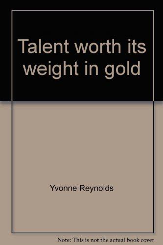 Talent Worth Its Weight In Gold By Reynolds Yvonne Very Good Soft