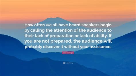Dale Carnegie Quote How Often We All Have Heard Speakers Begin By