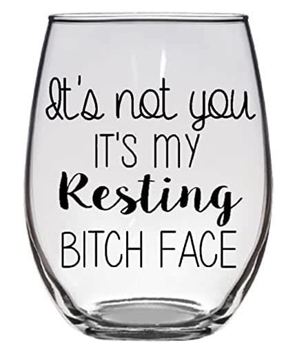 Its Not You Its My Resting Bitch Face Funny Wine