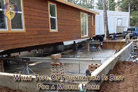 What Type Of Foundation Is Best For A Mobile Homes