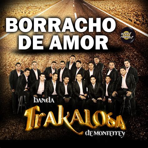 Borracho De Amor A Song By Edwin Luna Y La Trakalosa De Monterrey On