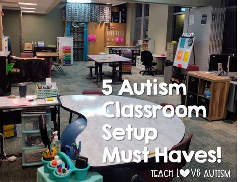 5 Autism Classroom Setup Must Haves Teach Love Autism
