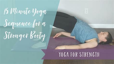 Minute Yoga Sequence For A Stronger Booty YouTube