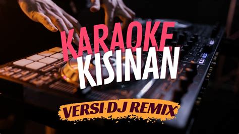 Karaoke Dj Kisinan Full Bass Youtube