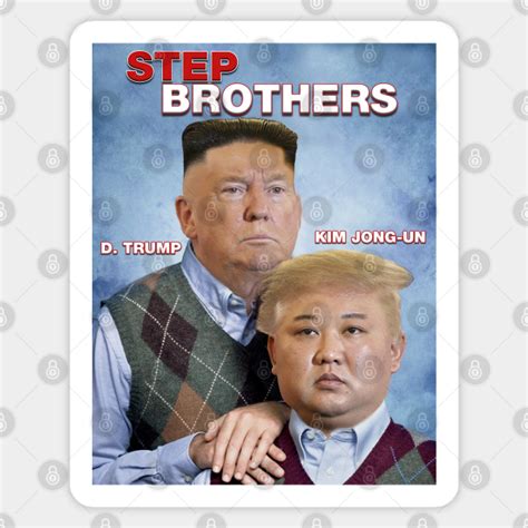 Step Brothers Parody Trump Kim Jong Un Meme Biden Sticker Teepublic